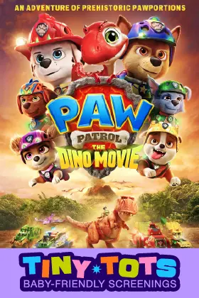 Tiny Tots - PAW Patrol: The Dino Movie's poster